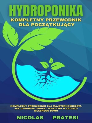 cover image of Hydroponika--Goradnik dla początkujących--poradnik dla majsterkowiczów, jak uprawiać owoce i warzywa w zaciszu własnego domu